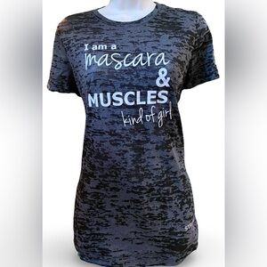 Strong Girl Clothing Burnout Tee “I am a Mascara & Muscles kind of girl”